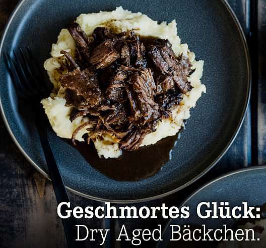 Verpasst? Geschmortes Glück: Dry Aged Bäckchen.