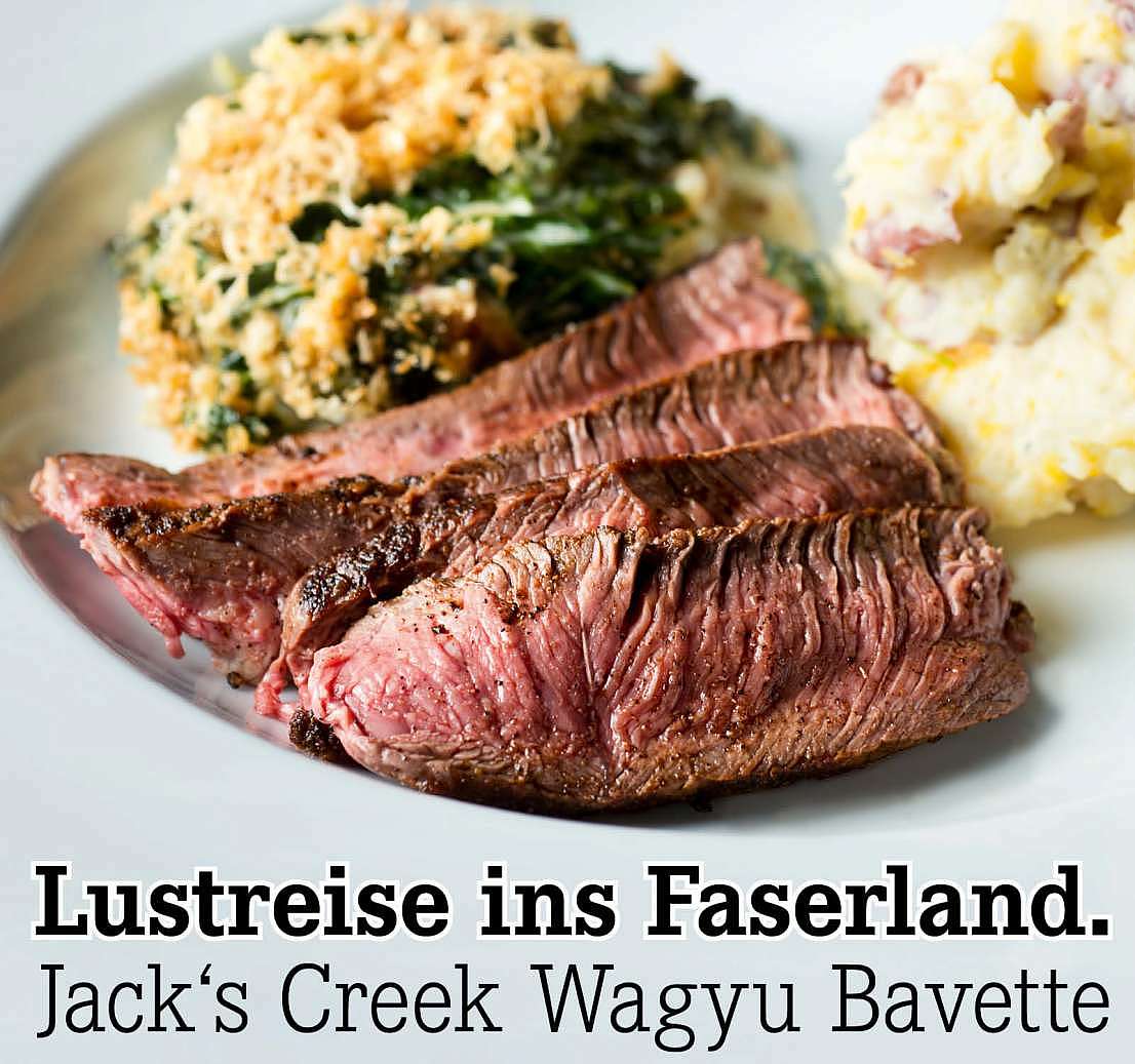 Verpasst? Lustreise ins Faserland. Jack's Creek Wagyu Bavette