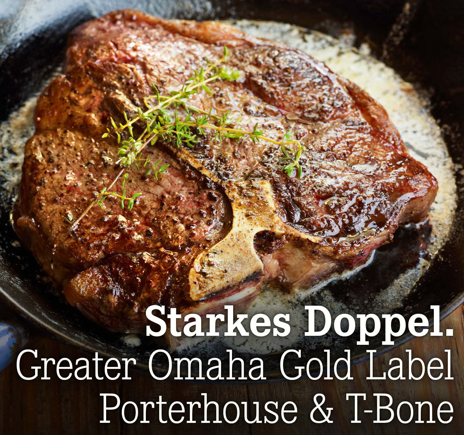 Starkes Doppel. Greater Omaha Gold Label Porterhouse & T-Bone